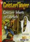 [Geisterfänger 07] • Geister Leben Gefahrlich · Denn sie sind verflucht bis in die Ewigkeit